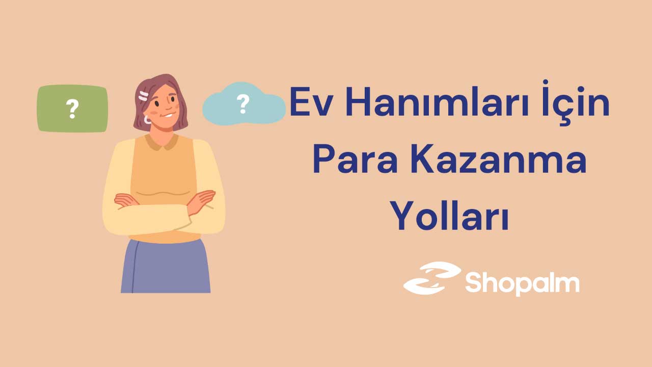 Ev hanımları nasıl para kazanabilir?